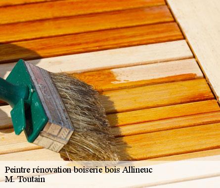 Peintre rénovation boiserie bois  allineuc-22460 M. Toutain